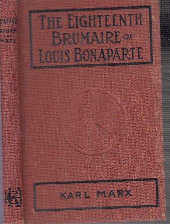 The Eighteenth Brumaire of Louis Bonaparte (1913 Hardcover) - Marx, Karl