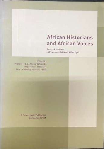 African Historians and African Voices - Odhiambo, E.S. Atieno