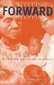 Stepping Forward: Black Women in Africa and the Americas - Higgs, Catherine (ed, et al)