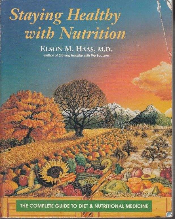 Staying Healthy With Nutrition: The Conplete Guide to Diet & Nutritional Medicine - Haas, Elson M.