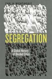 Segregation: A Global History of Divided Cities (Hardcover) - Nightingale, Carl Husemoller