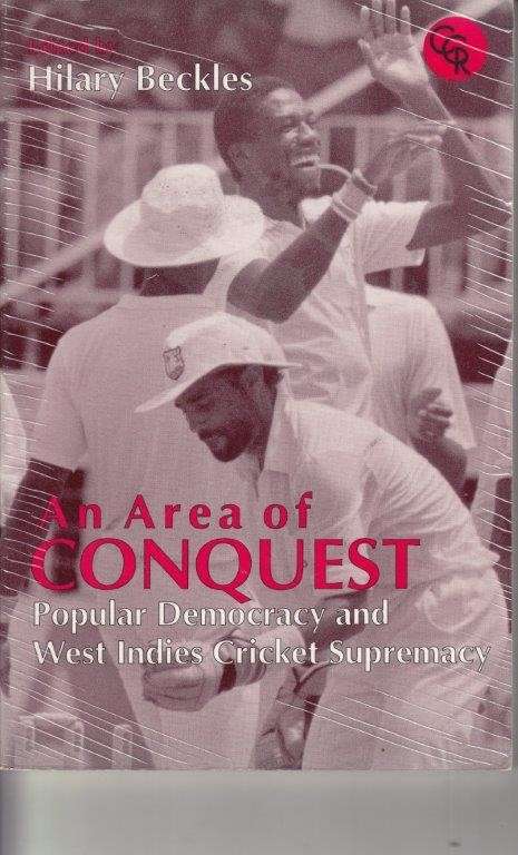 An Area of Conquest - Popular Democracy and West Indies Cricket Supremacy - Beckles, Hilary