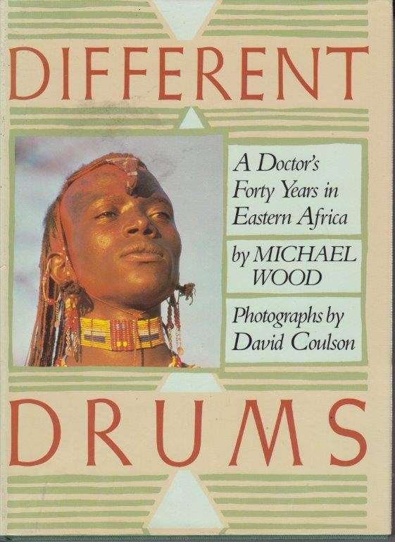 Different Drums: A Doctor's 40 Years in Eastern Africa (Hardcover) - Wood, Michael