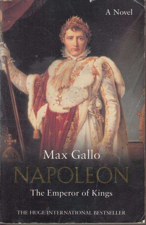 Napoleon - The Emperor Of Kings: A Novel (Napoleon Series) - Gallo, Max