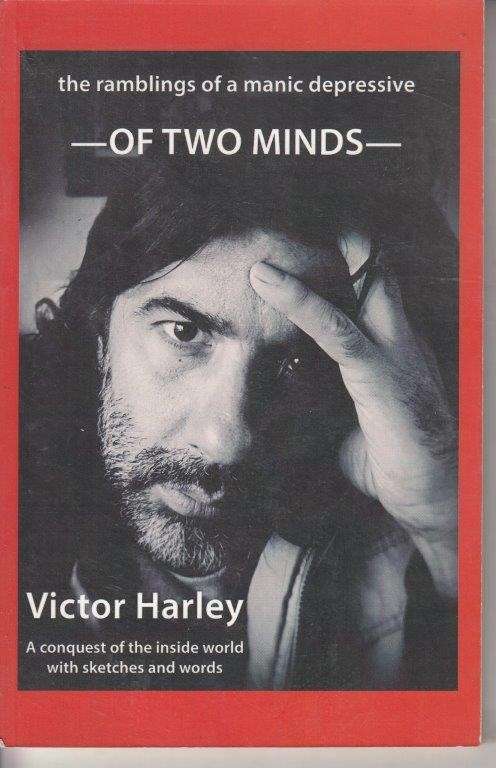 Of Two Minds - The Ramblings of a Manic Depressive - Harley, Victor