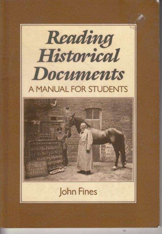 Reading Historical Documents : A Manual for Students - Fines, John