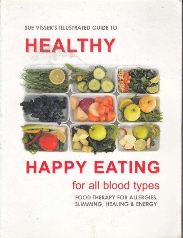 Sue Visser Illustrated Guide to Healthy Happy Eating - For All Blood Types - Visser, Sue