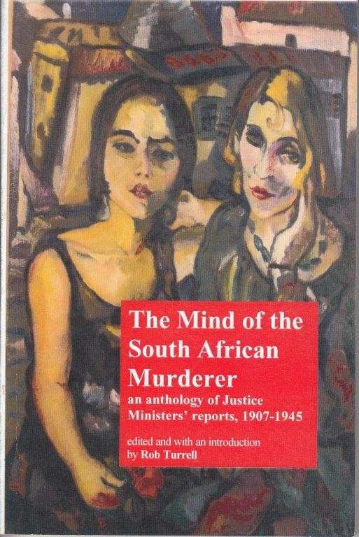 The Mind of the South African Murderer - Turrell, Rob