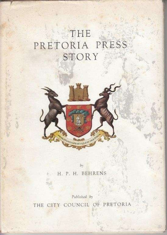 The Pretoria Press Story (Hardcover) - Behrens, H. P. H