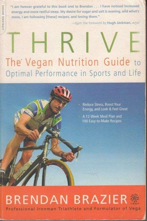 Thrive: The Vegan Butrition Guide to Optimal Performance in Sports and Life - Brazier, Brendan
