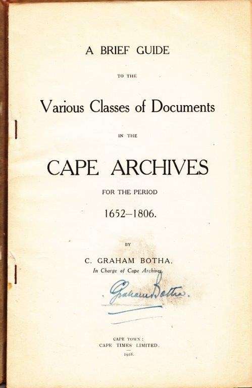 A Brief Guide to the Various Classes of Documents in the Cape Archives for the Period 1652-1806 (Sig