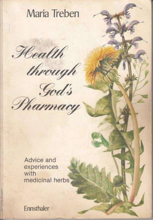 Health Through God's Pharmacy: Advice And Experiences With Medicinal Herbs - Maria Treben