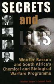 Secrets and Lies: Wouter Basson and South Africa's Chemical and Biological Warfare Programme