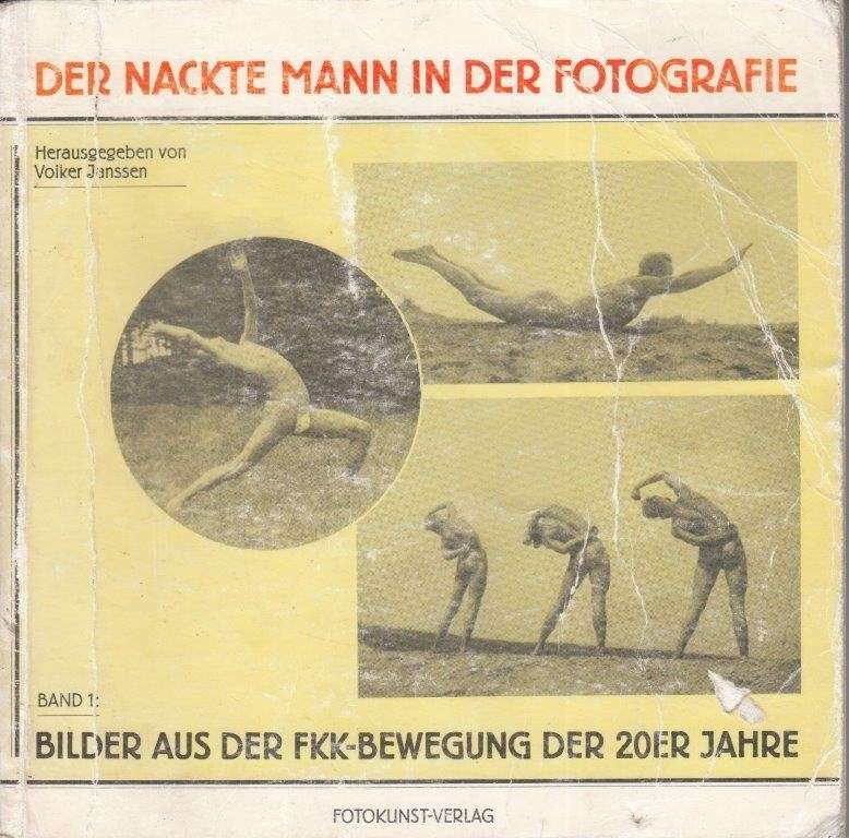 Der Nackte Mann in der Fotografie - Vol. 1 Bilder aus der FKK-Bewegung der 20er Jahre
