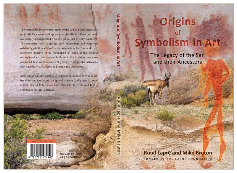 Origins of Symbolism in Art - the Legacy of the San and their Ancestors - Bruton, Mike & Lapre, Ruud