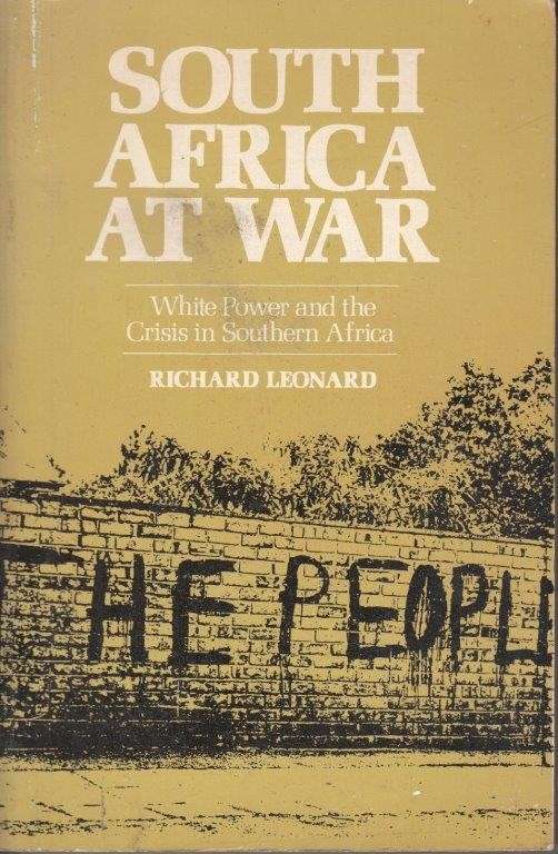 South Africa at War - White Power and the Crisis in Southern Africa - Leonard, Richard