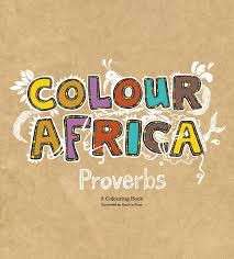 Colour Africa Proverbs (Colouring Book) - No Author Attributed