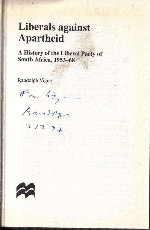 Liberals Against Apartheid: A History of the Liberal Party of South Africa, 1953-68