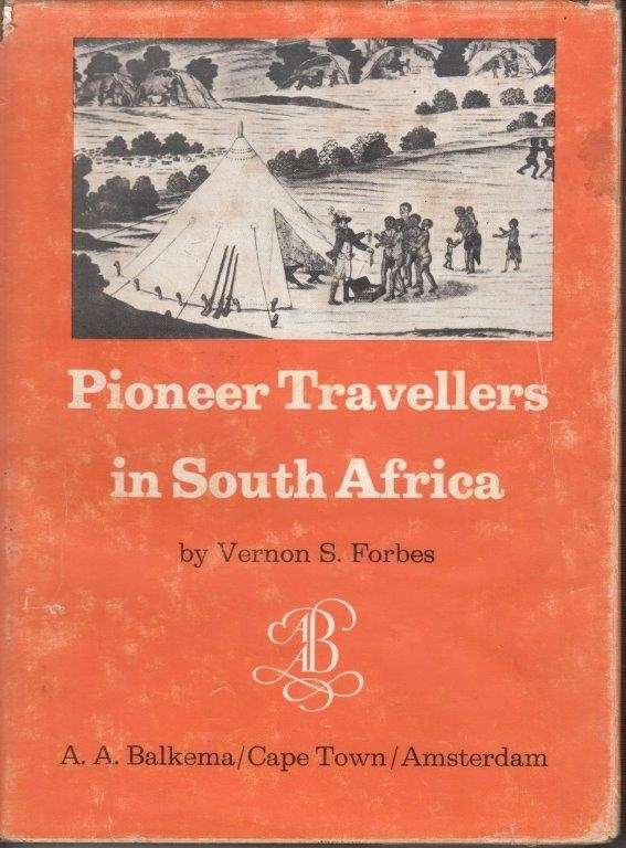 Pioneer Travellers in South Africa - Forbes, Vernon S.
