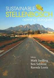 Sustainable Stellenbosch: Opening Dialogues - Swilling, Mark