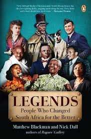 Legends: People Who Changed South Africa for the Better (Signed) - Blackman, Matthew