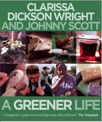 A Greener Life: A Modern Country Compendium - Wright, Clarissa & Scott, Johnny