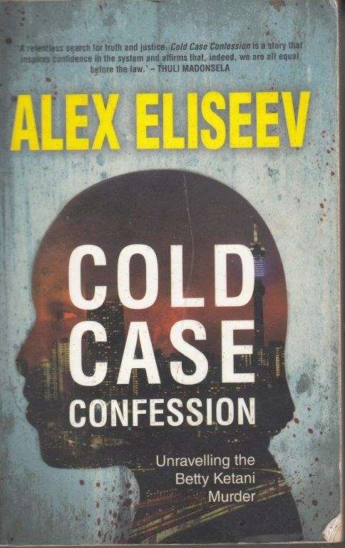 Cold Case Confession - Unravelling: The Betty Ketani Murder - Eliseev, Alex