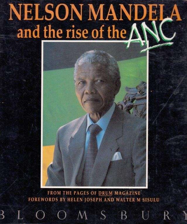 Nelson Mandela And The Rise Of The ANC - Schadeberg, Jurgen (ed, & comp.)