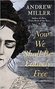 Now We Shall Be Entirely Free - Miller, Andrew