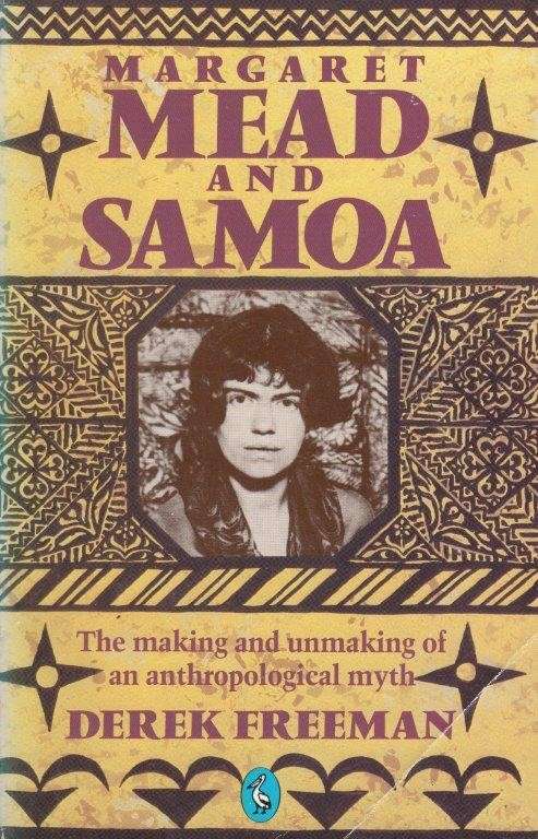 Margaret Mead And Samoa: The Making and Unmaking of an Anthropological Myth - Freeman, Derek