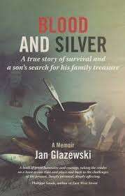 Blood and Silver: A True Story of Survival and a Son's Search For His Family Treasure