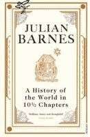 A History of the World in 10.5 Chapters - Barnes, Julian