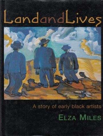 Land and Lives - A Story of Early Black Artists - Miles, Elza