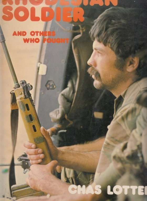 Rhodesian Soldier, and Others Who Fought (Hardcover) - Lotter, Chas