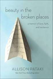 Beauty in the Broken Places: A Memoir of Love, Faith, and Resilience - Pataki, Allison