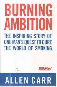 Burning Ambition: The Inspiring Story of One Man's Quest to Cure the World of Smoking (Quick Reads)