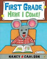 First Grade, Here I Come! - Carlson, Nancy