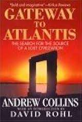 Gateway to Atlantis: The Search for the Source of a Lost Civilisation - Collins, Andrew