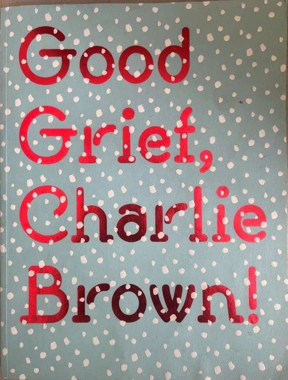 Good Grief, Charlie Brown! - Catterall, Claire