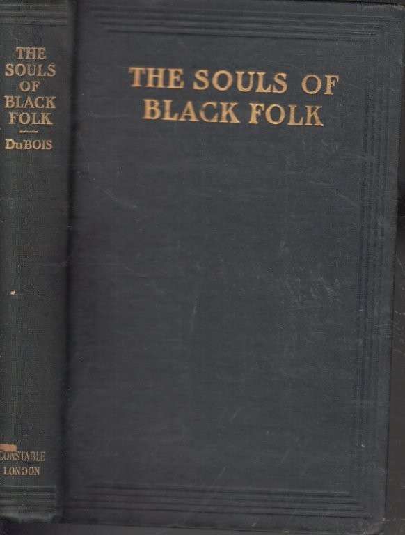 The Souls of Black Folk: Essays and Sketches (1905 First British Edition) - du Bois, W. E. Burghardt