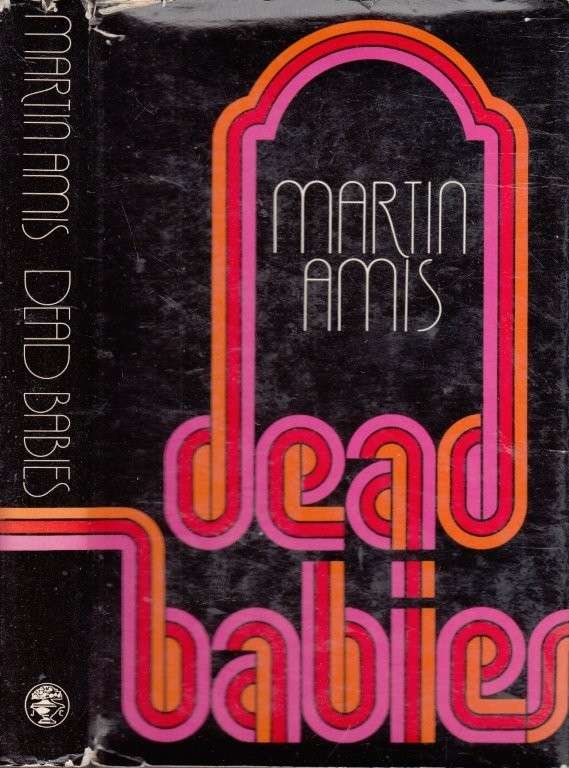 Dead Babies (First Edition, Hardcover) - Amis, Martin