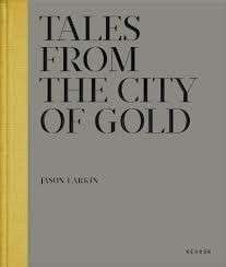 Tales from the City of Gold (Hardcover) - Larkin, Jason