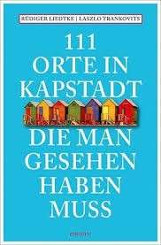111 Orte In Kapstadt, Die Man Gesehen Haben Muss - Liedtke, Rudiger & Trankovits, Laszlo