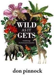 Wild As It Gets: Wanderings of aBemused Naturalist - Pinnock, Don