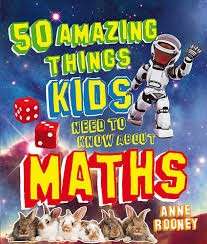 50 Amazing Things Kids Need to Know About Maths - Rooney, Anne
