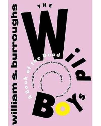 The Wild Boys - A Book of the Dead - Burroughs, William S.