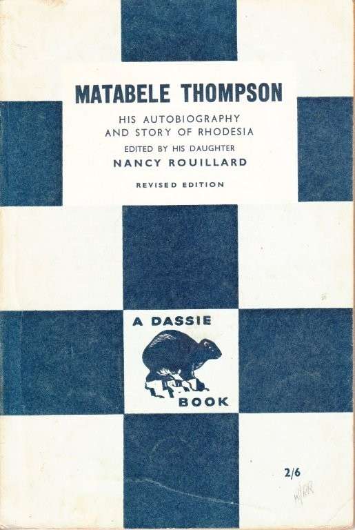 Matabele Thompson - His Autobiography and the Story of Rhodesia (A Dassie Book