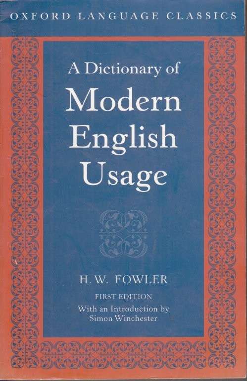 A Dictionary of Modern English Usage - Fowler, H. W.