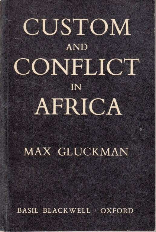 Custom and Conflict in Africa - Gluckman, Max
