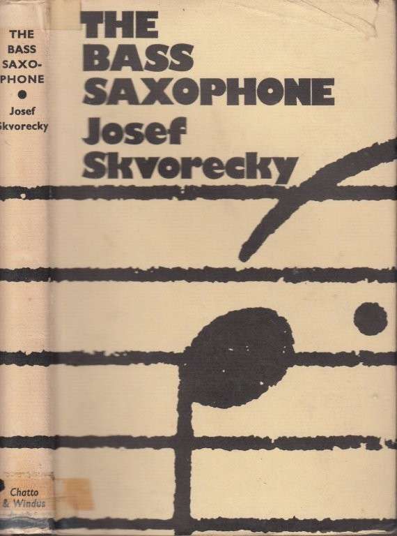 The Bass Saxophone: Two Novellas (Hardcover) - Skvorecky, Josef